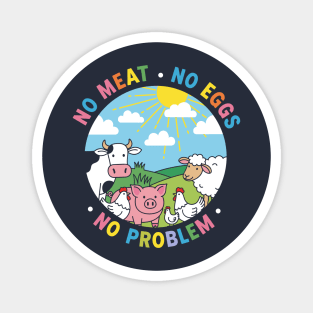 Vegan Vibes: No Meat, No Eggs, No Problem Magnet